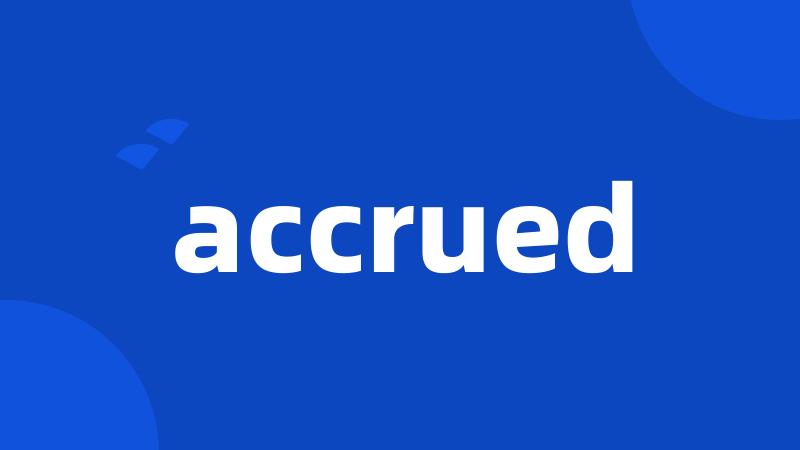 accrued