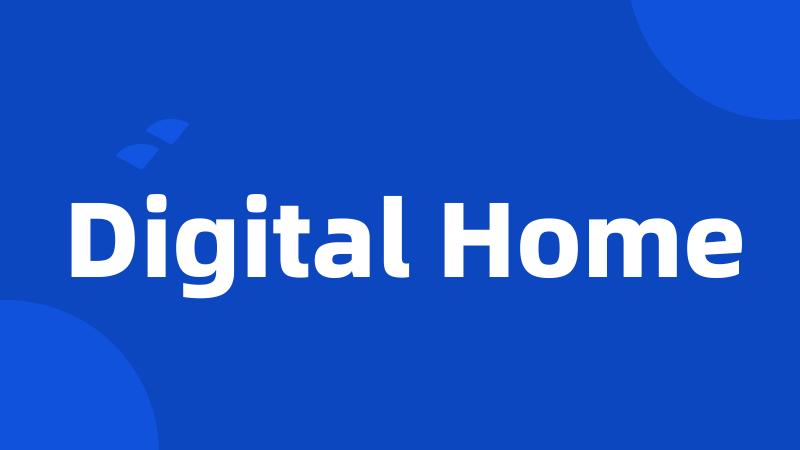 Digital Home