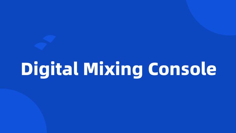 Digital Mixing Console