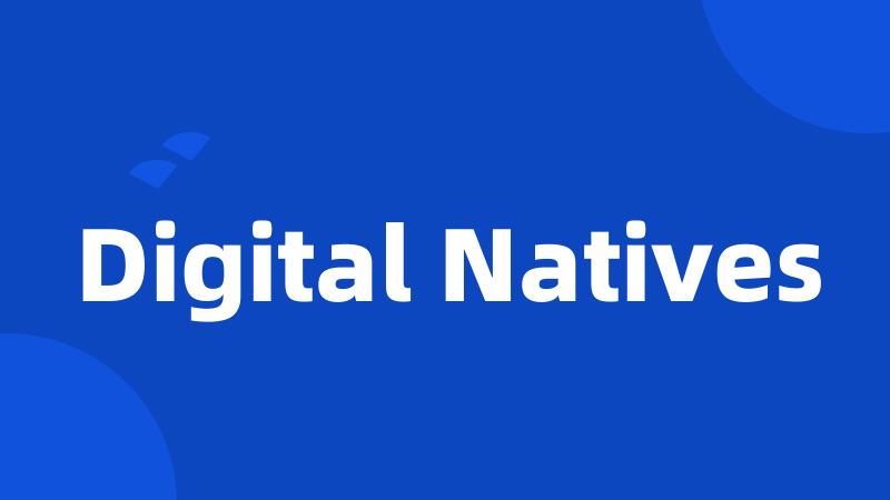 Digital Natives