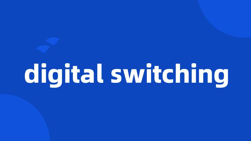 digital switching