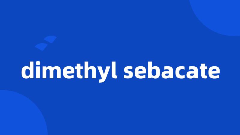 dimethyl sebacate