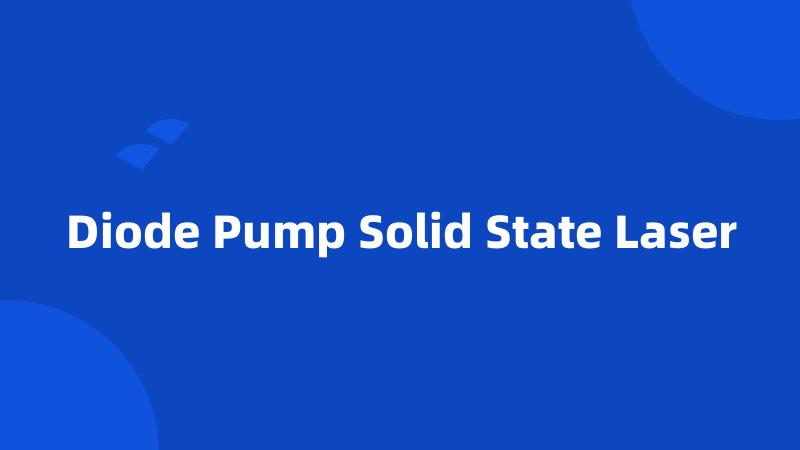 Diode Pump Solid State Laser