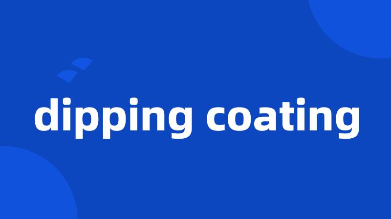 dipping coating