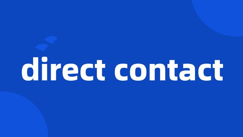 direct contact