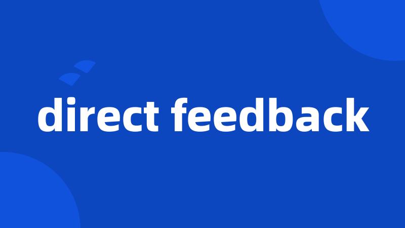 direct feedback