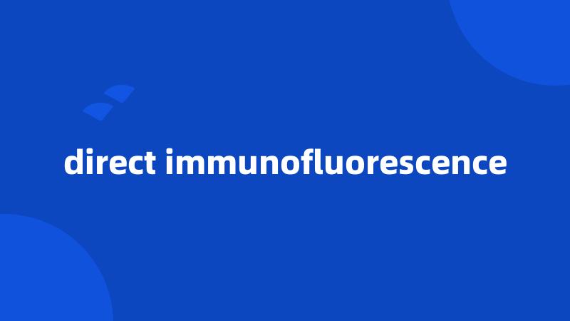 direct immunofluorescence