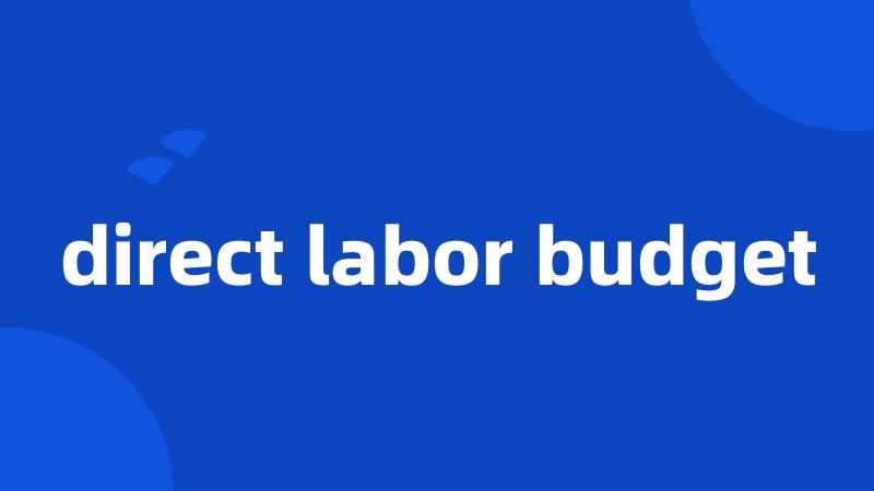 direct labor budget