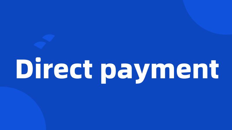 Direct payment