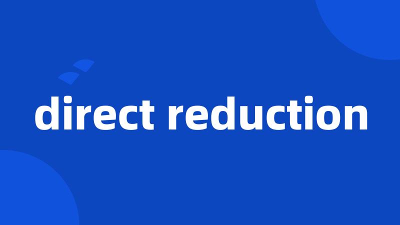 direct reduction