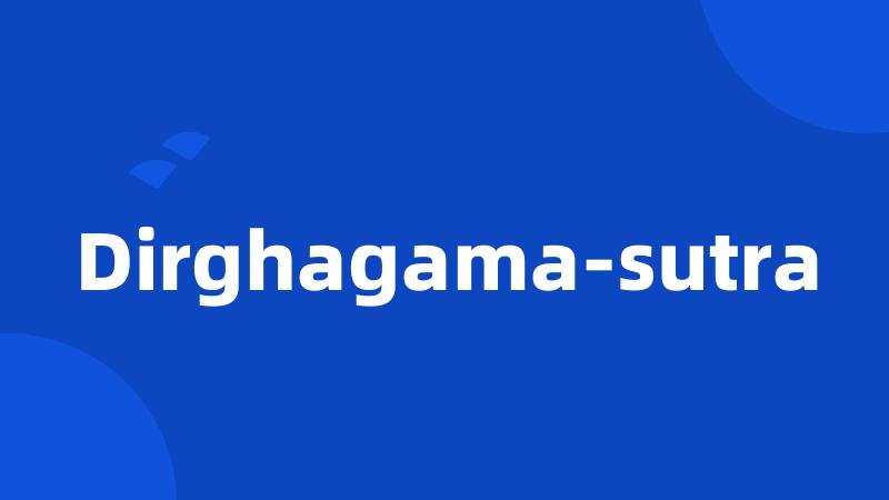 Dirghagama-sutra