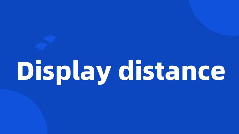 Display distance