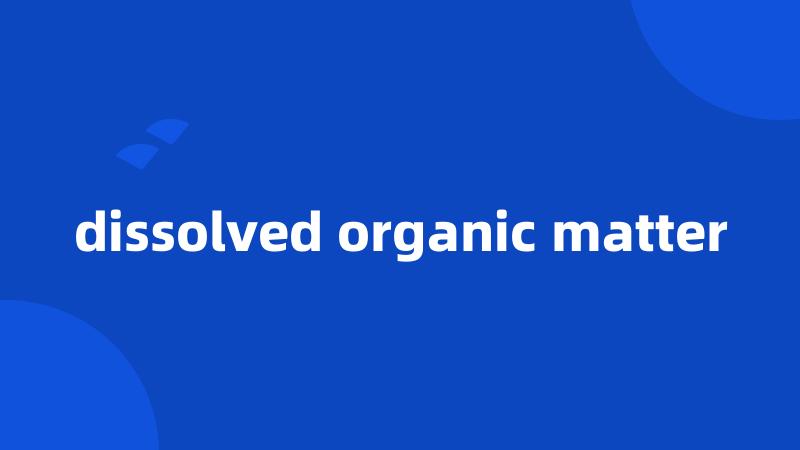 dissolved organic matter