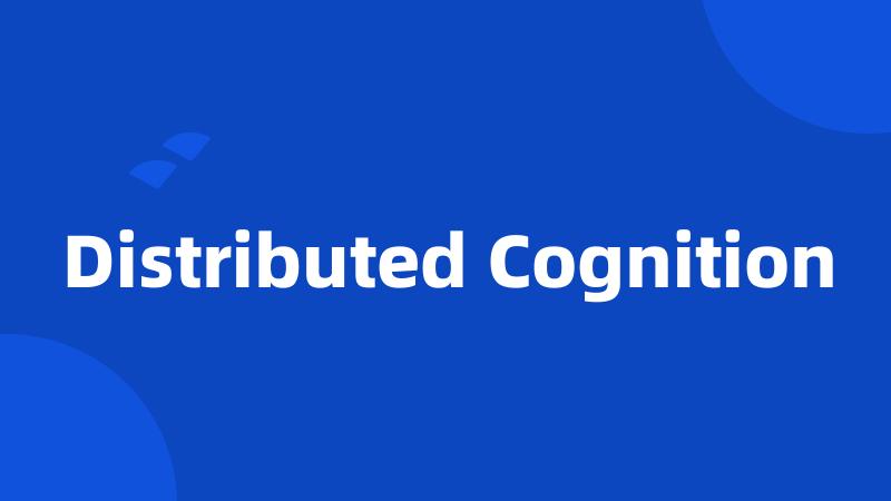 Distributed Cognition