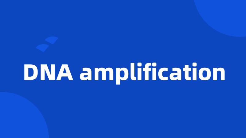 DNA amplification