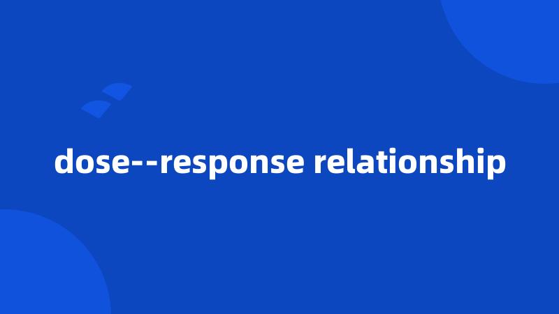 dose--response relationship