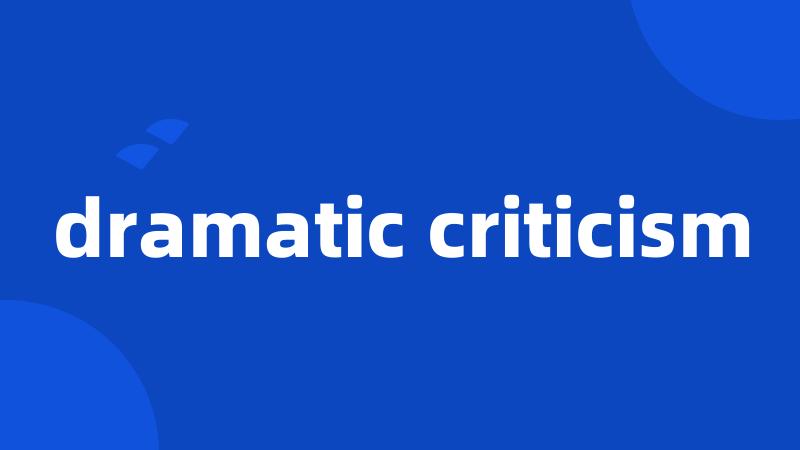 dramatic criticism