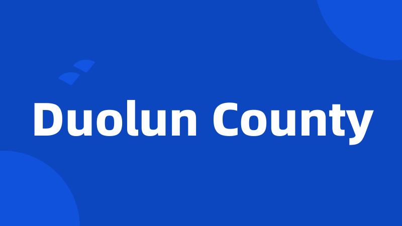 Duolun County