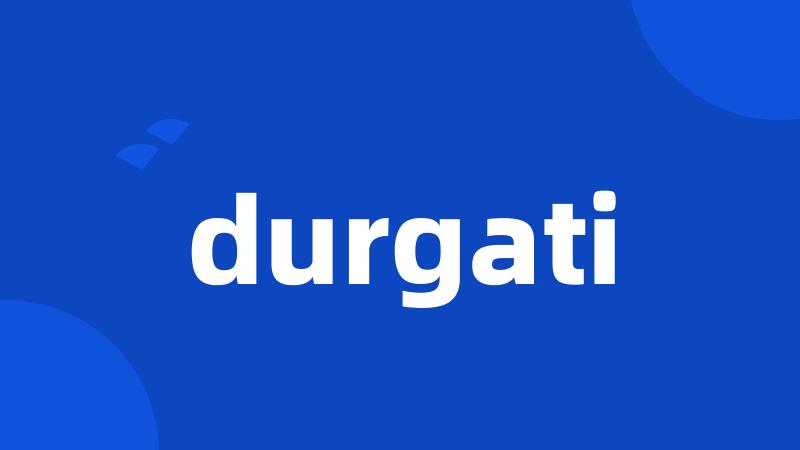 durgati