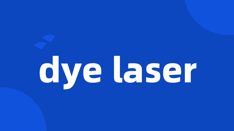 dye laser