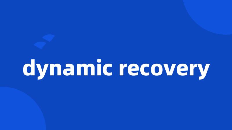 dynamic recovery