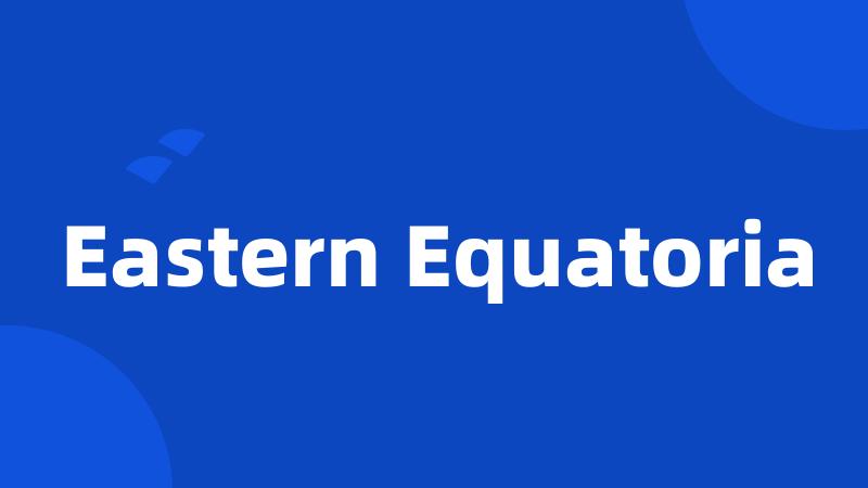 Eastern Equatoria