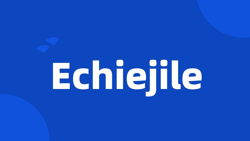 Echiejile