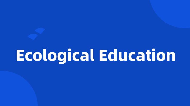 Ecological Education