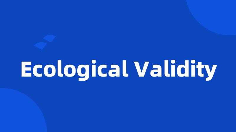 Ecological Validity