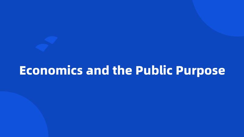 Economics and the Public Purpose