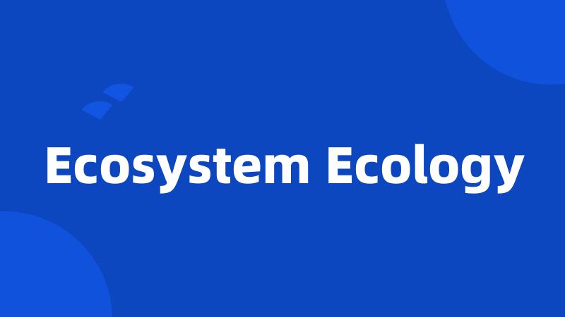 Ecosystem Ecology