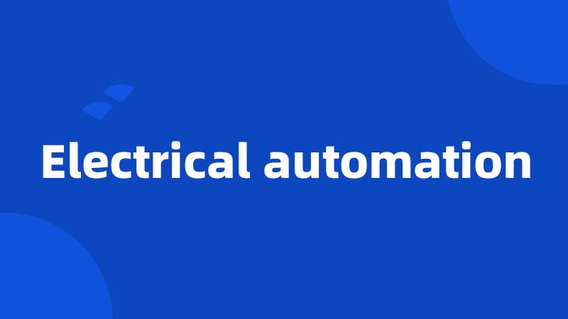 Electrical automation