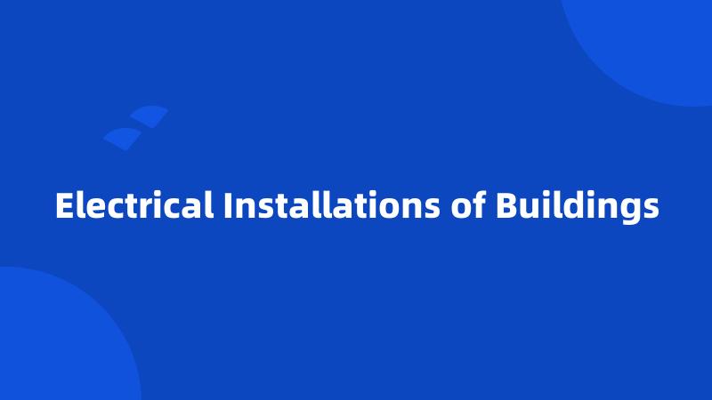 Electrical Installations of Buildings