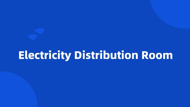 Electricity Distribution Room