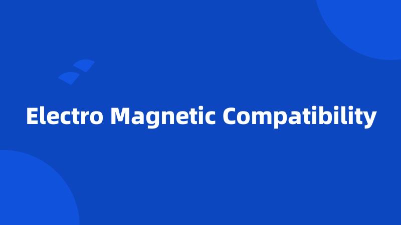 Electro Magnetic Compatibility