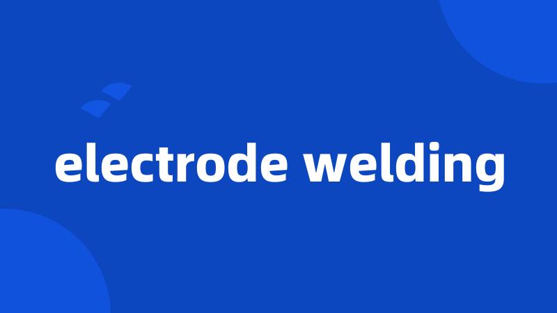 electrode welding