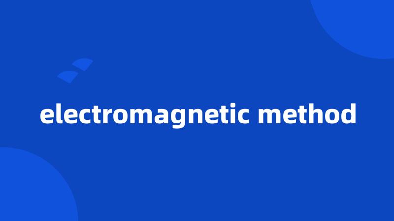 electromagnetic method