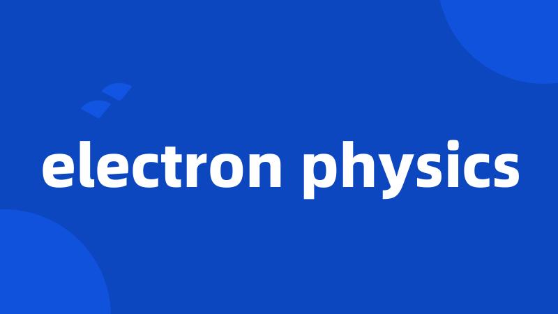 electron physics