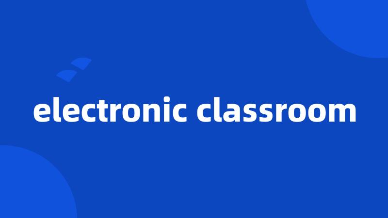 electronic classroom