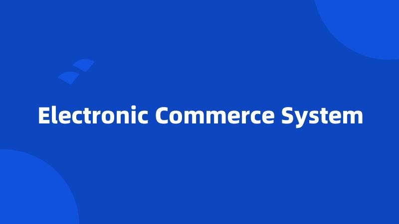 Electronic Commerce System