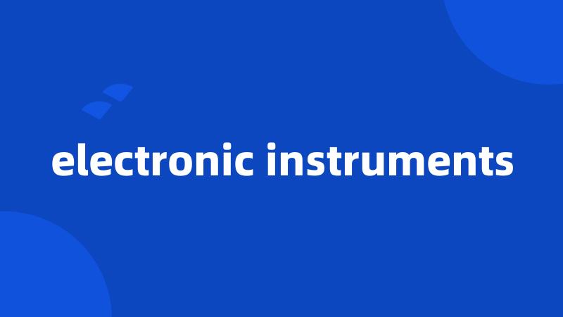 electronic instruments