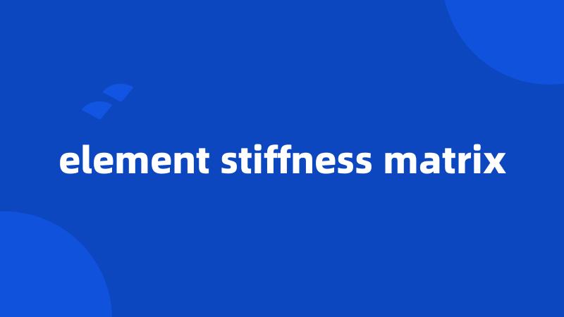 element stiffness matrix