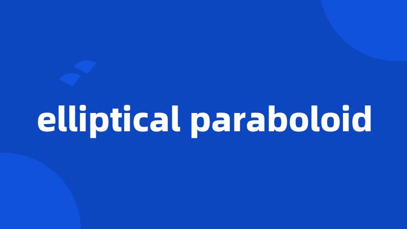 elliptical paraboloid