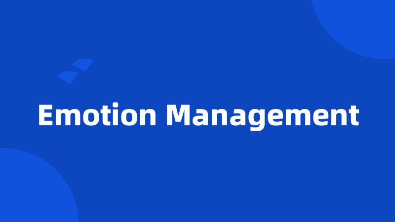 Emotion Management