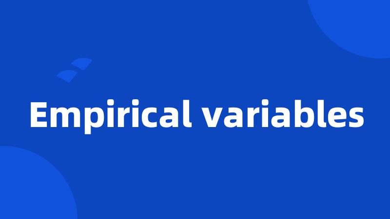 Empirical variables