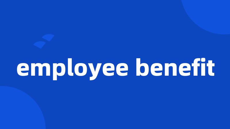 employee benefit