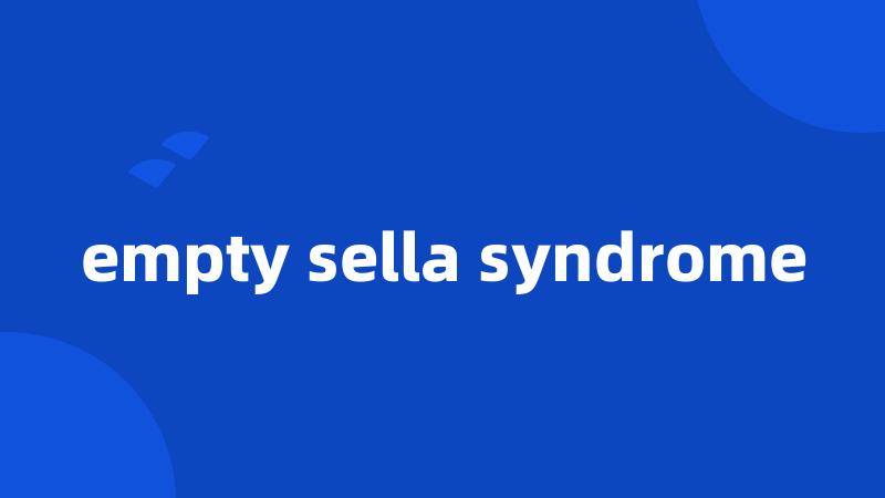 empty sella syndrome