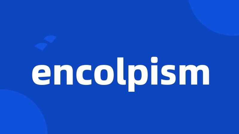 encolpism