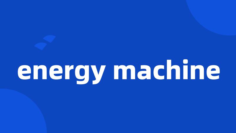 energy machine