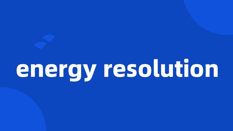 energy resolution